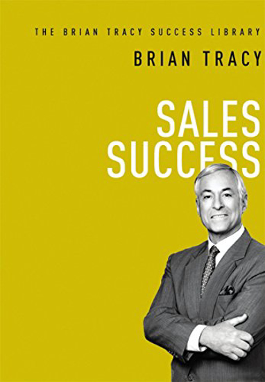 Picture of Sales Success (The Brian Tracy Success Library)