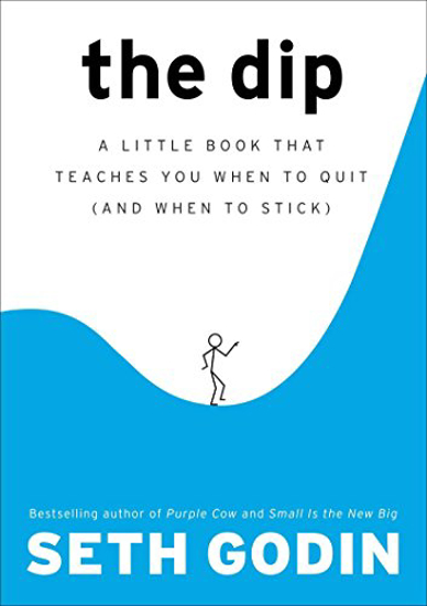 Picture of the dip a little book that teaches you when to quit and when to stick 